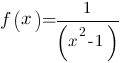 f(x)=1/(x^2-1)