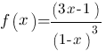 f(x)=(3x-1)/(1-x)^3