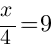 x/4=9