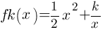 fk(x)=1/2x^2+k/x