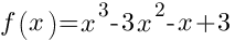 f(x)=x^3-3x^2-x+3